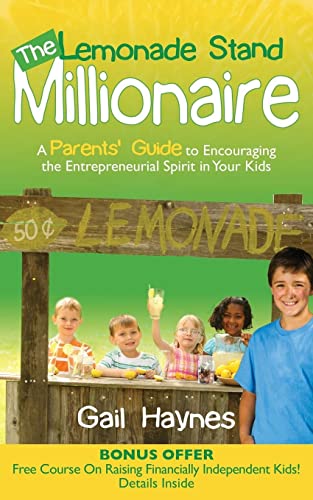 The Lemonade Stand Millionaire A Parents' Guide to Encouraging the Entrepreneur [Paperback]