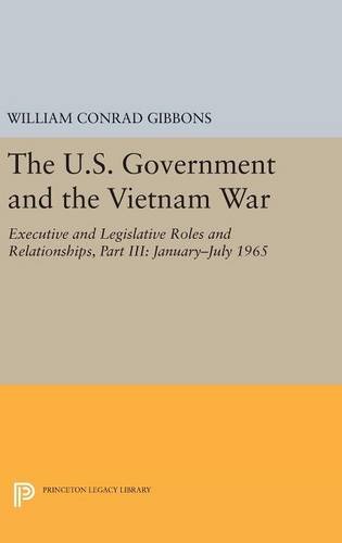 The U.S. Government and the Vietnam War Executive and Legislative Roles and Rel [Hardcover]