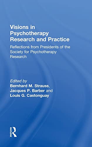 Visions in Psychotherapy Research and Practice Reflections from Presidents of t [Hardcover]