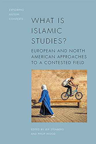 What is Islamic Studies European and North American Approaches to a Contested  [Hardcover]