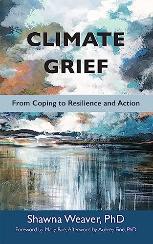 Climate Grief: From Coping to Resilience and Action [Paperback]