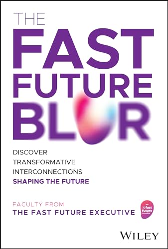 The Fast Future Blur: Discover Transformative Interconnections Shaping the Futur [Hardcover]