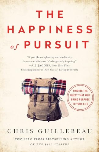 The Happiness of Pursuit: Finding the Quest That Will Bring Purpose to Your Life [Paperback]