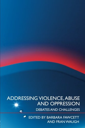 Addressing Violence, Abuse and Oppression Debates and Challenges [Paperback]