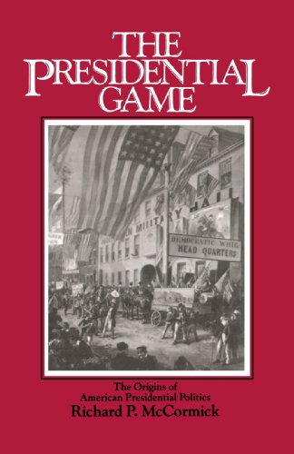 The Presidential Game The Origins of American Presidential Politics [Paperback]