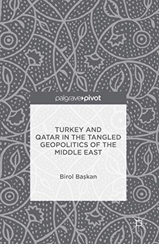 Turkey and Qatar in the Tangled Geopolitics of the Middle East [Hardcover]