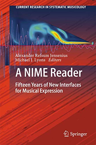 A NIME Reader: Fifteen Years of New Interfaces for Musical Expression [Hardcover]