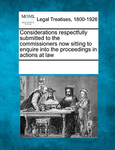 Considerations Respectfully Submitted to the Commissioners No Sitting to Enquir [Paperback]