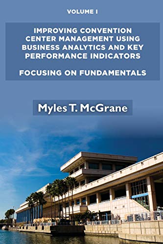 Improving Convention Center Management Using Business Analytics and Key Performa [Paperback]