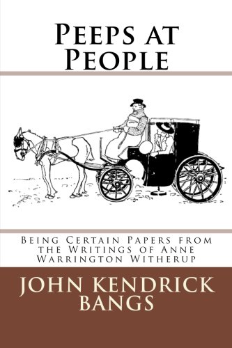 Peeps At People Being Certain Papers From The Writings Of Anne Warrington Withe [Paperback]