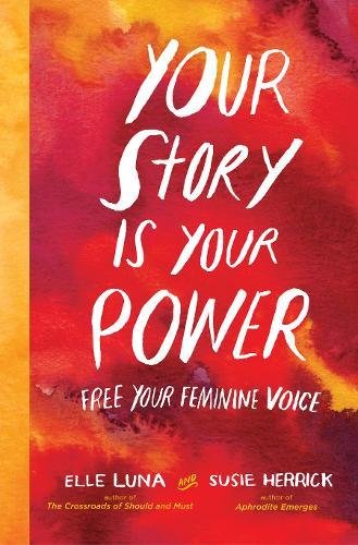 Your Story Is Your Power: Free Your Feminine