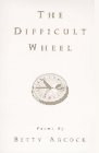 The Difficult Wheel: Poems (louise Lindsey Merrick Natural) [Paperback]