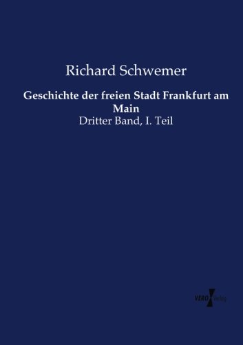 Geschichte Der Freien Stadt Frankfurt Am Main (german Edition) [Paperback]