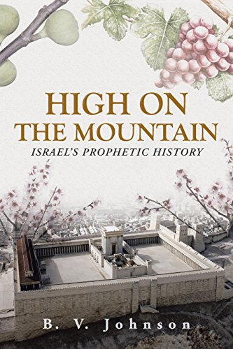 High On The Mountain Israel's Prophetic History [Paperback]