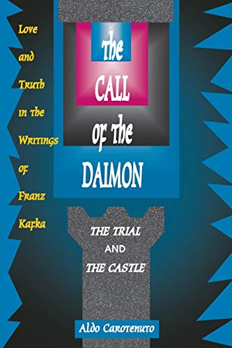 The Call Of The Daimon Love And Truth In The Writings Of Franz Kafka [Paperback]