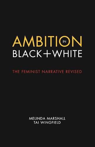 Ambition in Black + White: The Feminist Narrative Revised [Paperback]