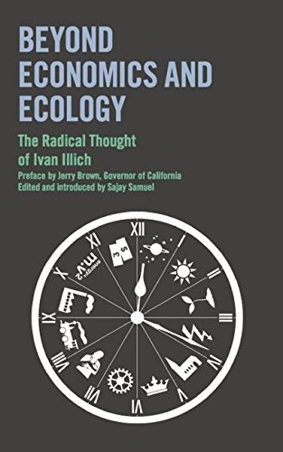 Beyond Economics and Ecology: The Radical Thought of Ivan Illich [Paperback]