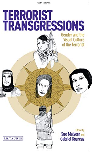 Terrorist Transgressions Gender and the Visual Culture of the Terrorist [Hardcover]