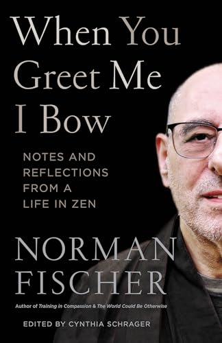 When You Greet Me I Bow: Notes and Reflections from a Life in Zen [Paperback]