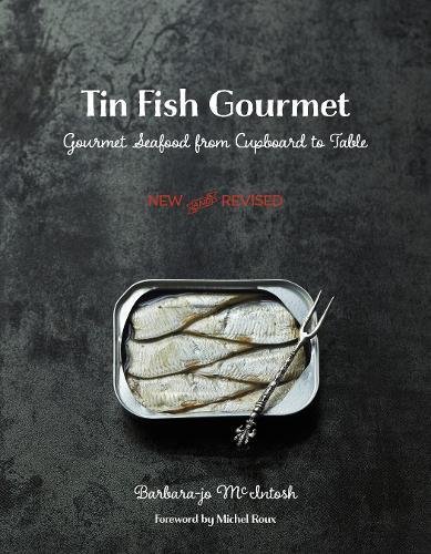 Tin Fish Gourmet: Gourmet Seafood from Cupboard to Table [Paperback]