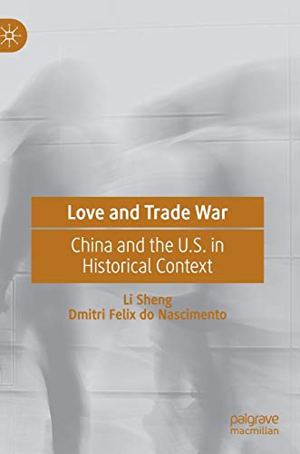 Love and Trade War: China and the U.S. in Historical Context [Hardcover]