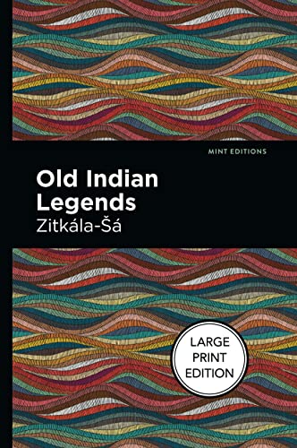 Old Indian Legends Large Print Edition [Paperback]