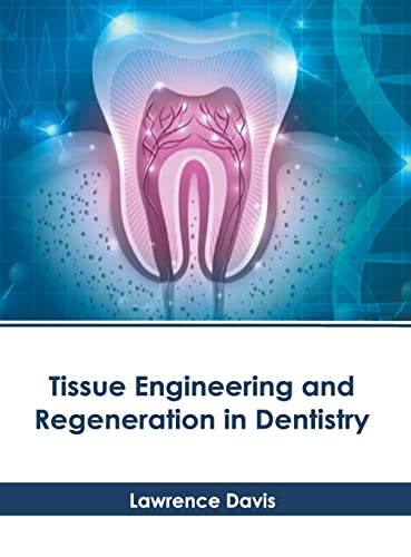 Tissue Engineering and Regeneration in Dentistry [Hardcover]