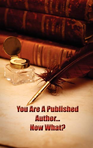 You're A Published Author...No What [Paperback]