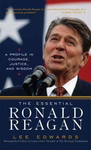 The Essential Ronald Reagan: A Profile in Courage, Justice, and Wisdom [Paperback]