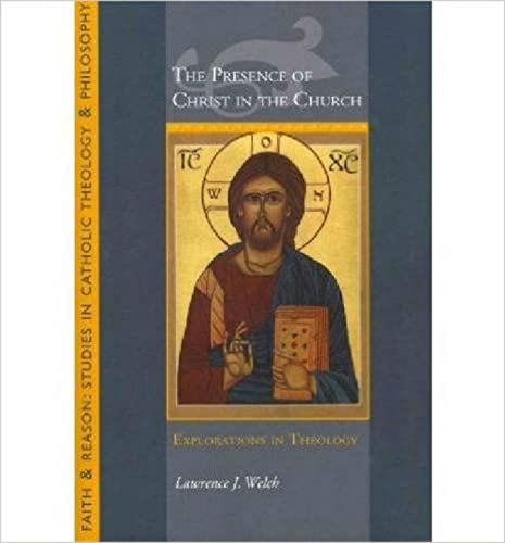 The Presence of Christ in the Church: Explorations in Theology [Paperback]