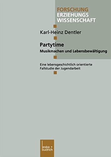 Partytime: Musikmachen und Lebensbewltigung. Eine lebensgeschichtlich orientier [Paperback]