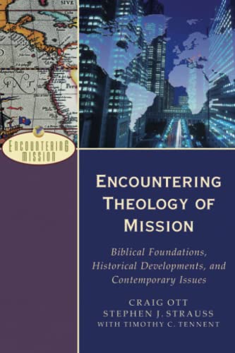 Encountering Theology Of Mission: Biblical Foundations, Historical Developments, [Paperback]