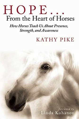 Hope . . . From the Heart of Horses: How Horses Teach Us About Presence, Strengt [Paperback]