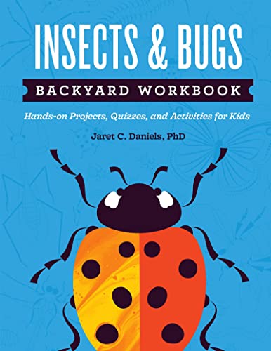 Insects & Bugs Backyard Workbook: Hands-on Projects, Quizzes, and Activities [Paperback]