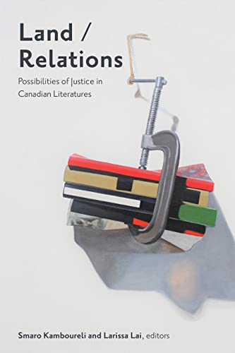 Land/Relations: Possibilities of Justice in Canadian Literatures [Paperback]