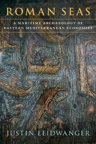 Roman Seas: A Maritime Archaeology of Eastern Mediterranean Economies [Hardcover]