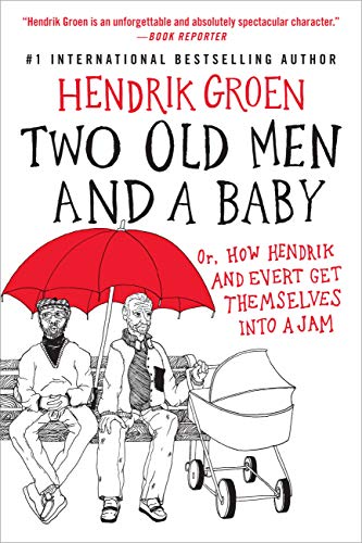 Two Old Men and a Baby: Or, How Hendrik and Evert Get Themselves into a Jam [Paperback]