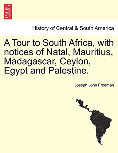 A Tour To South Africa, With Notices Of Natal, Mauritius, Madagascar, Ceylon, Eg [Paperback]