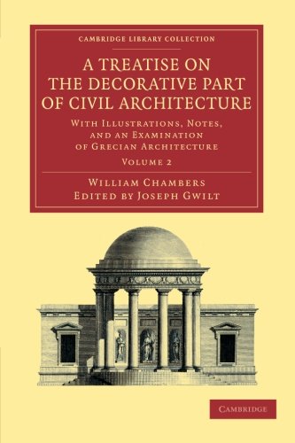 A Treatise on the Decorative Part of Civil Architecture Volume 2 With Illustra [Paperback]