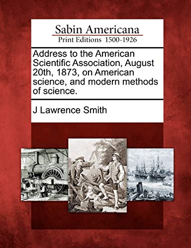 Address to the American Scientific Association, August 20th, 1873, on American S [Paperback]