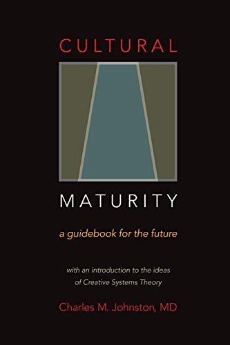 Cultural Maturity A Guidebook For The Future (ith An Introduction To The Ideas [Paperback]