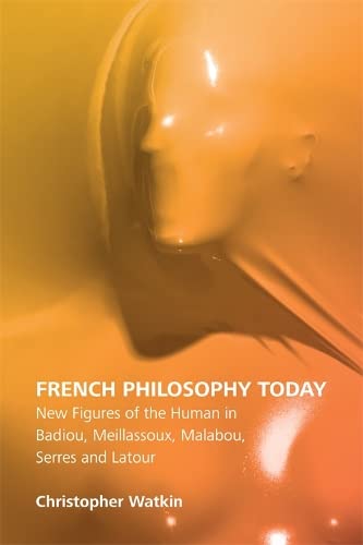 French Philosophy Today Ne Figures of the Human in Badiou, Meillassoux, Malabo [Paperback]