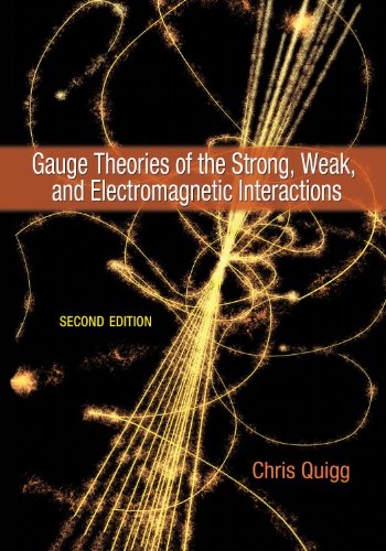 Gauge Theories of the Strong, Weak, and Electromagnetic Interactions Second Edi [Hardcover]