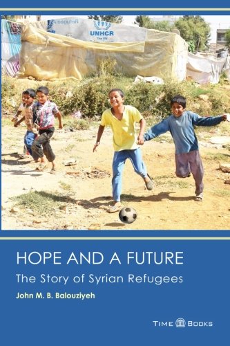 Hope And A Future The Story Of Syrian Refugees (refugee Rights Series) (volume  [Paperback]