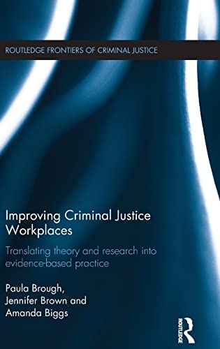 Improving Criminal Justice Workplaces Translating theory and research into evid [Hardcover]