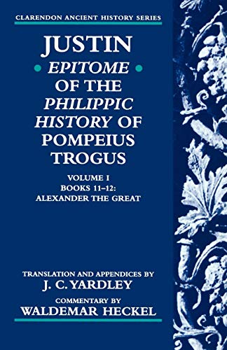 Justin Epitome of The Philippic History of Pompeius Trogus Volume I Books 11- [Paperback]