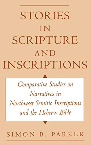 Stories in Scripture and Inscriptions Comparative Studies on Narratives in Nort [Hardcover]