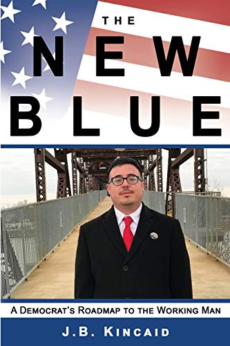 The New Blue A Democrat's Roadmap to the Working Man