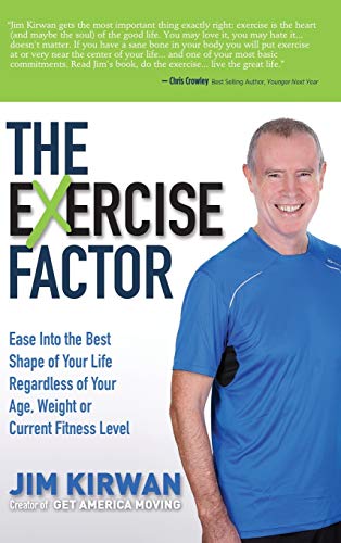 The eXercise Factor Ease Into the Best Shape of Your Life Regardless of Your Ag [Hardcover]