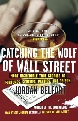 Catching the Wolf of Wall Street: More Incredible True Stories of Fortunes, Sche [Paperback]